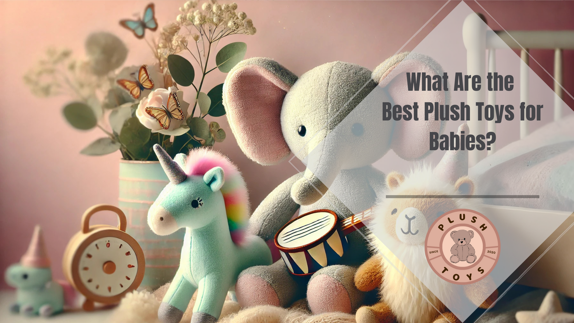 What Are the Best Plush Toys for Babies?